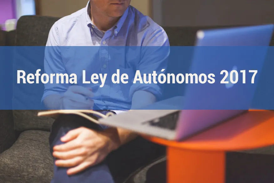 AUTÓNOMOS: NUEVA NORMATIVA Y NUEVAS REFORMAS.