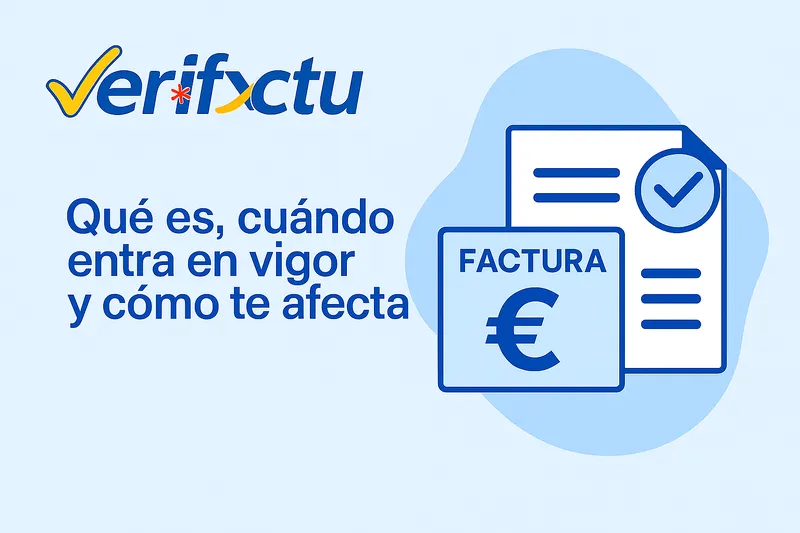 VERIFACTU: QUÉ ES, CUANDO ES OBLIGATORIO Y QUÉ DEBES HACER.
