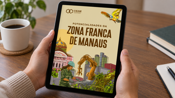 Cieam lança livro digital sobre as potencialidades da Zona Franca de Manaus