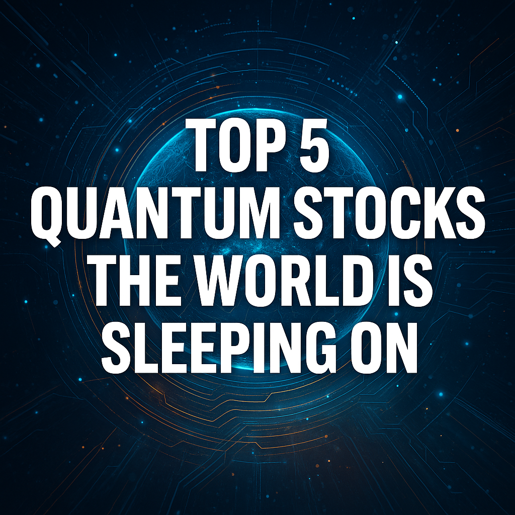 Top 5 Quantum Stocks the World Is Sleeping On