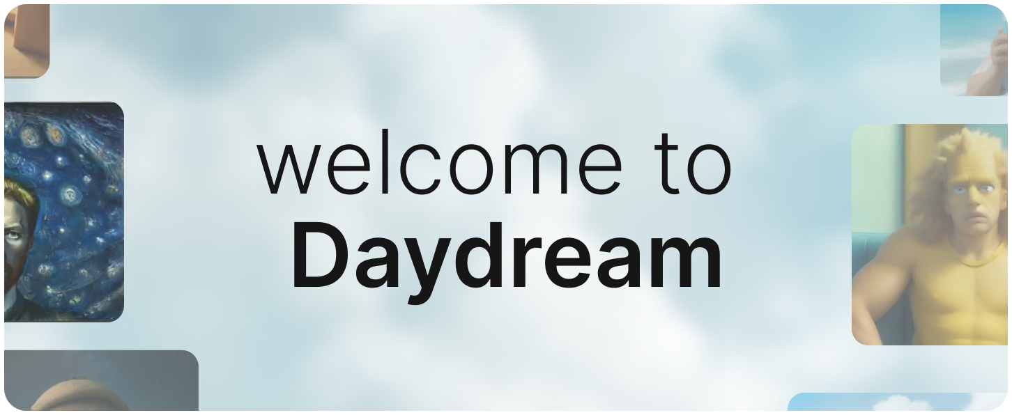 🎉 Introducing Daydream
