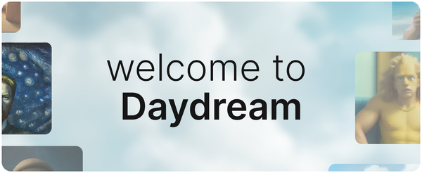 🎉 Introducing Daydream