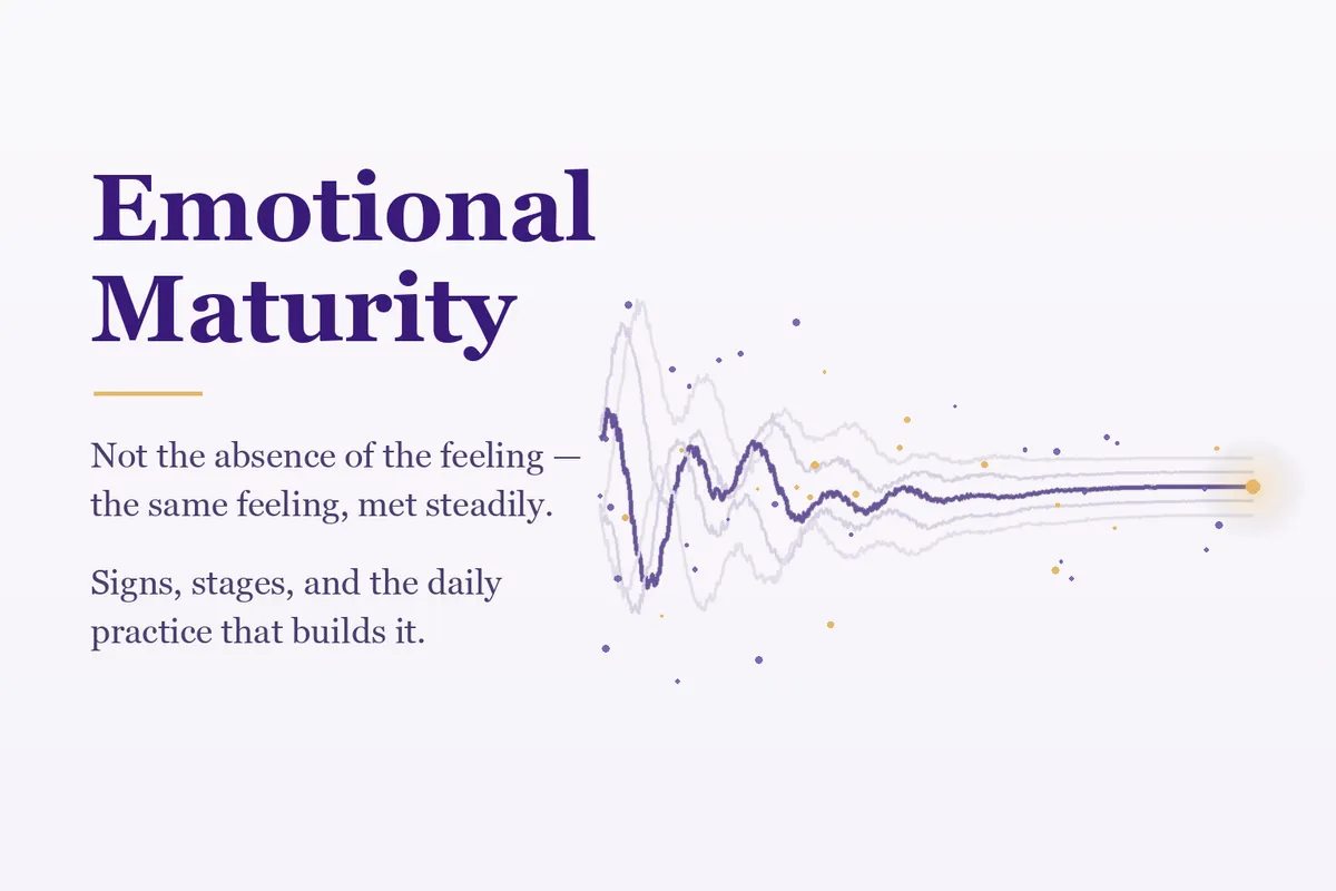 Emotional Maturity: What It Is, Signs You Have It, and How to Build It