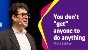 You don’t “get” anyone to do anything