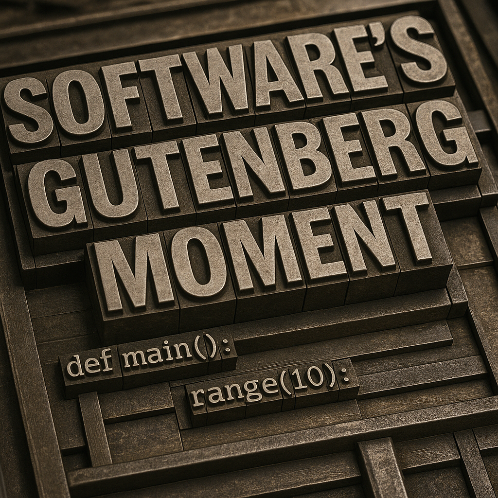 Software's Gutenberg Moment