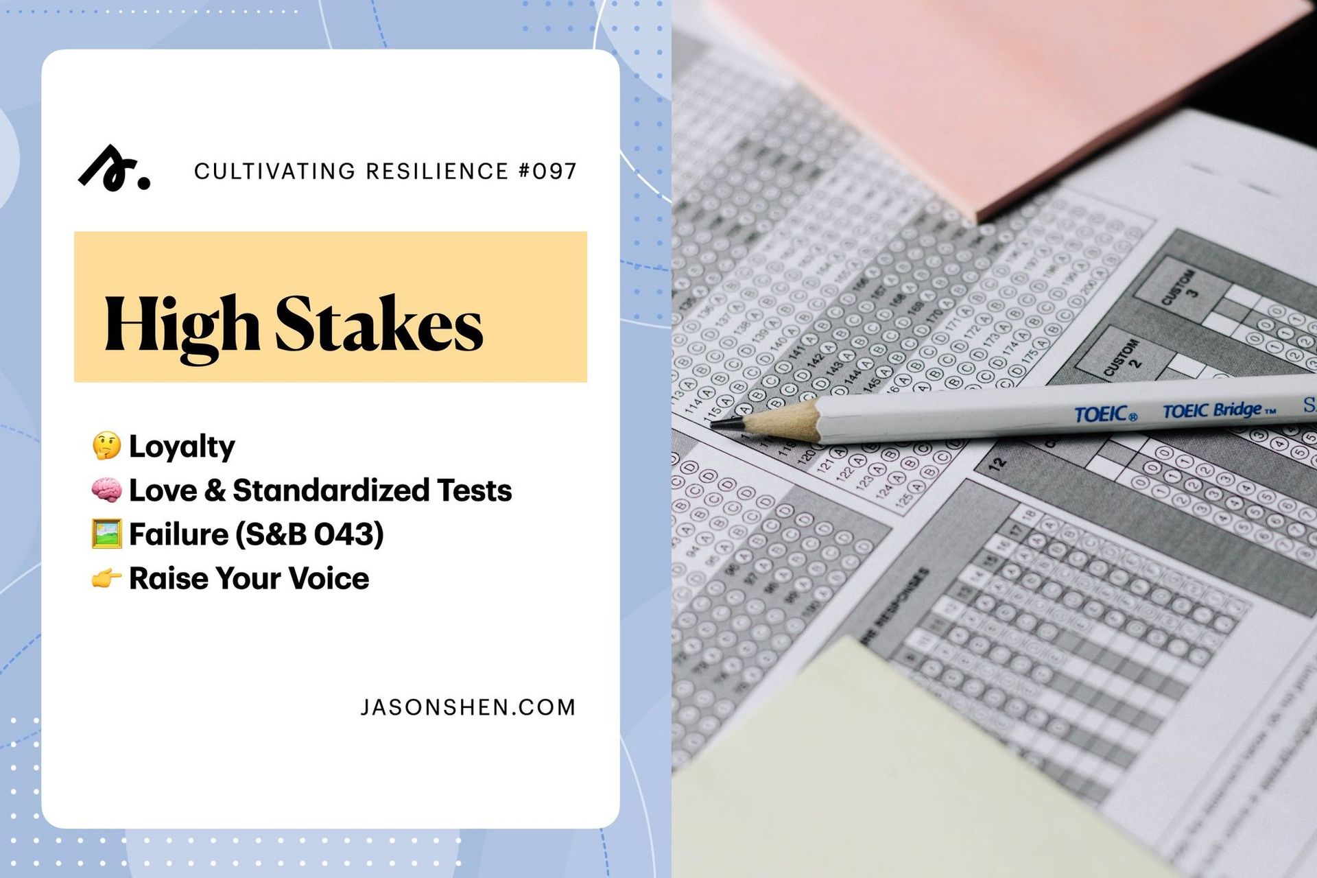 097: High Stakes: 🤔 Loyalty 🧠  Love & Standardized Tests 🖼 Failure (S&B 043) 👉 Raise Your Voice