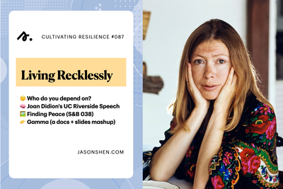 Cultivating Resilience Edition 087: Living Recklessly