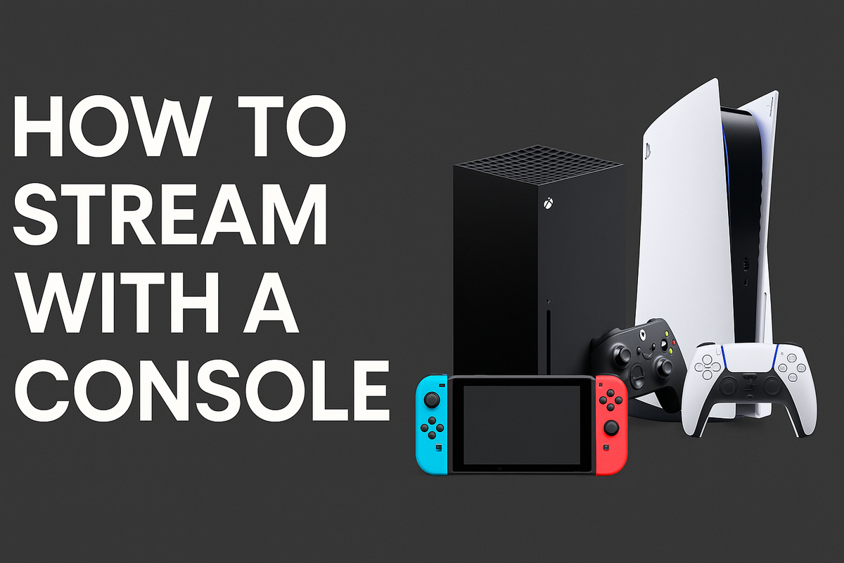 How to Stream with a Console (PS5, Xbox Series X, Switch & More)