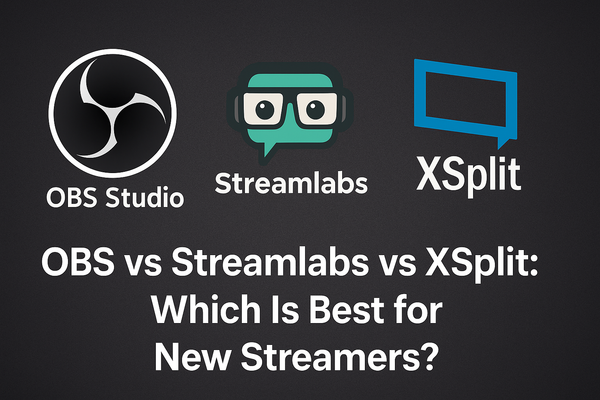 OBS vs Streamlabs vs XSplit: Which Is Best for New Streamers?