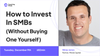 How to Invest in SMBs (Without Buying One Yourself)