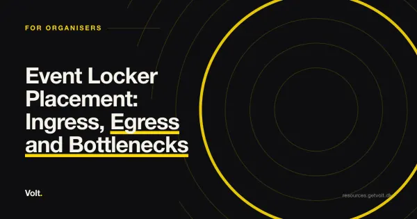 Event Locker placement: ingress, egress and bottlenecks, a Volt guide for festival organisers