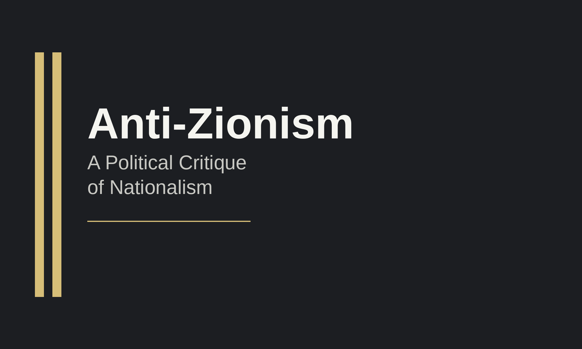 Anti-Zionism: A Political Critique of Nationalism