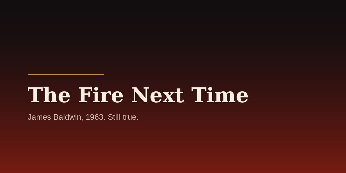 Still True: Baldwin's The Fire Next Time