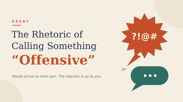 The Rhetoric of Calling Something “Offensive”