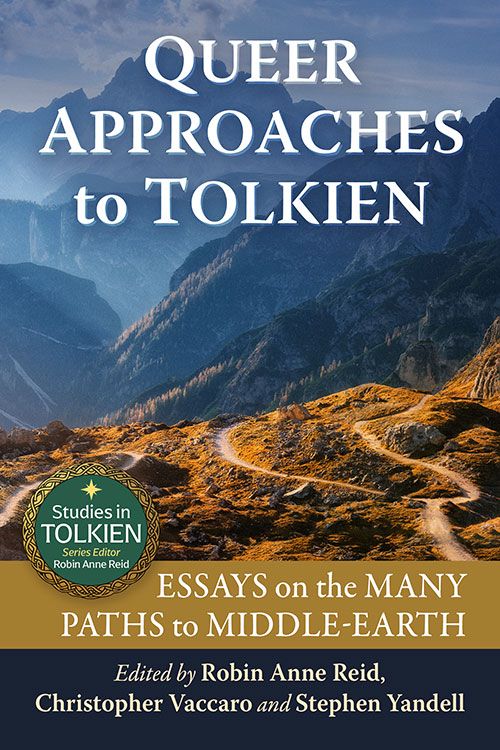 Queer Approaches to Tolkien: Essays on the Many Paths to Middle-earth