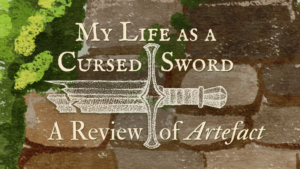 My Life as a Cursed Sword: A Review of Artefact
