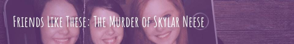 True crime about Skylar Neese's murder talks about the perpetrator's queer relationship