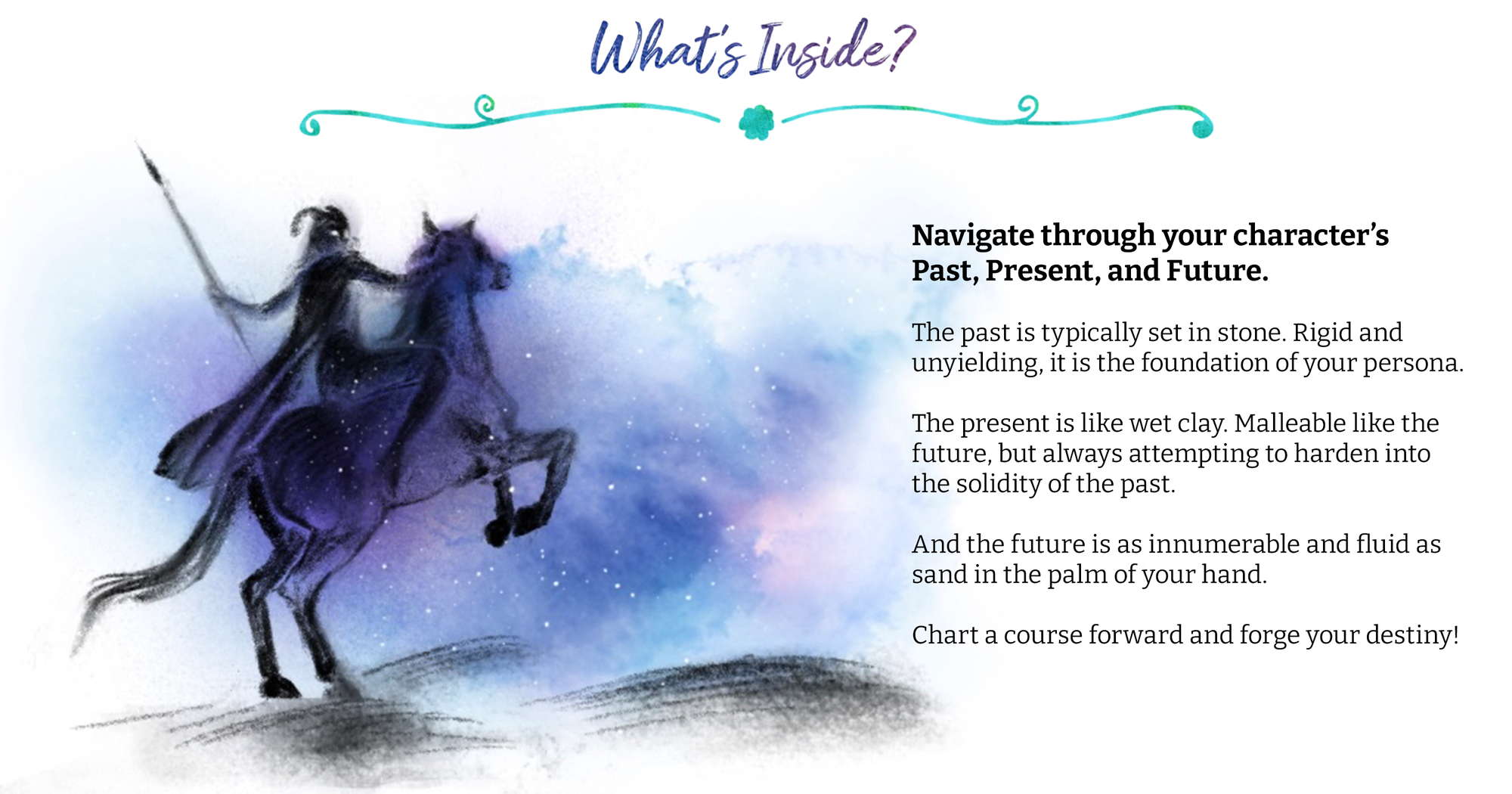 Navigate through your character's Past, Present, and Future.