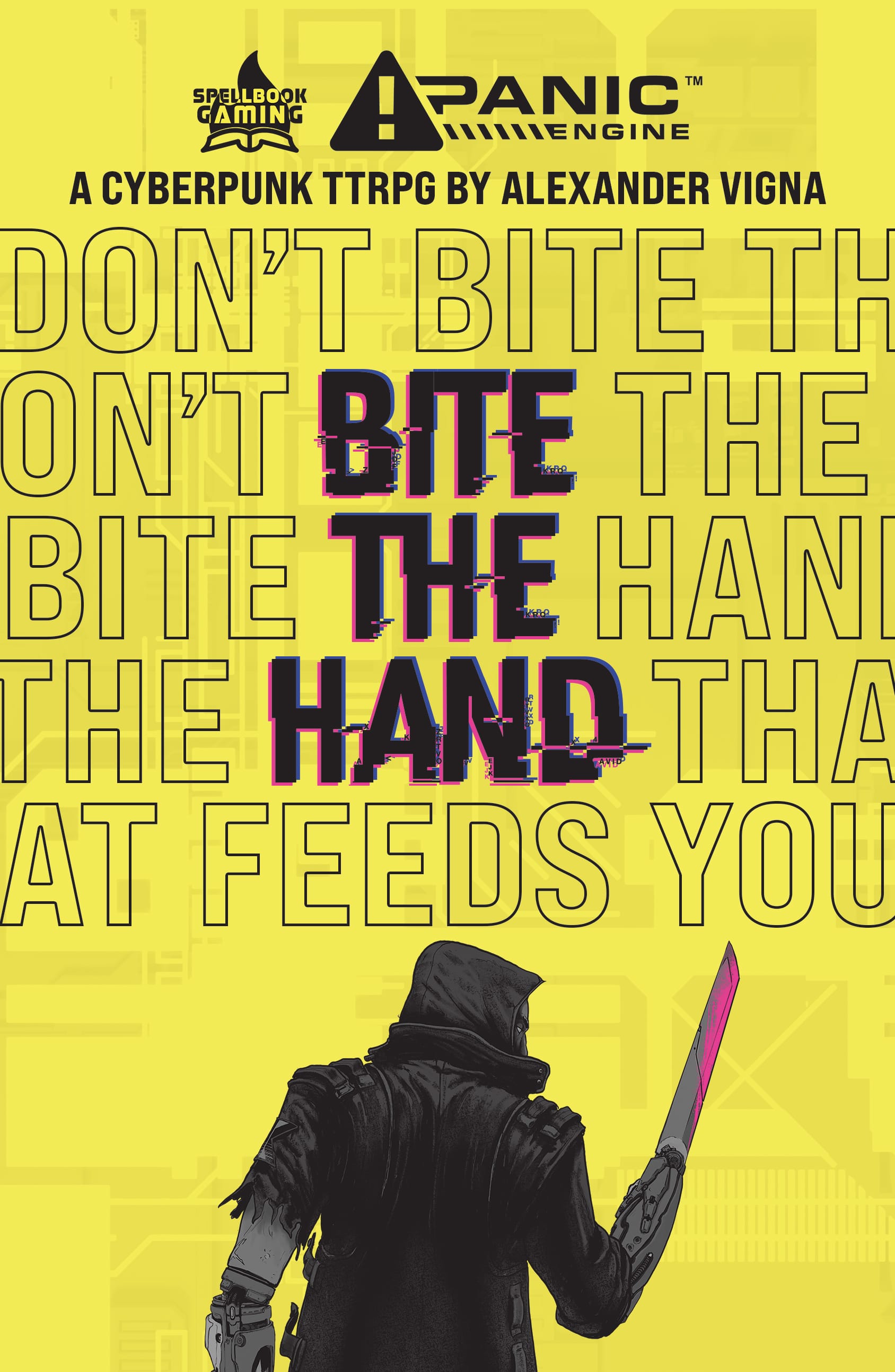 The book's cover. Yellow background with a cyberpunk man with a sword-arm. Text from top down: The panic engine and spellbook gaming logos. A cyberpunk TTRPG by Alexander Vigna. Bite The Hand