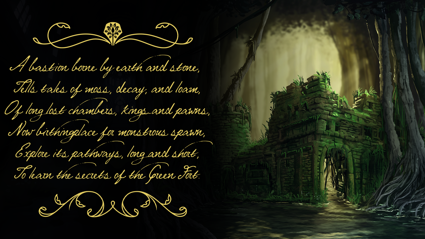 An illustration of a ruined green fort in a swamp on the right with a poem written on the left that reads "A bastion borne by earth and stone, Tells tales of moss, decay, and loam, Of long lost chambers, kings, and pawns, Now birthplace for monstrous spawn, Explore its pathways, long and short, To learn the secrets of the Green Fort."