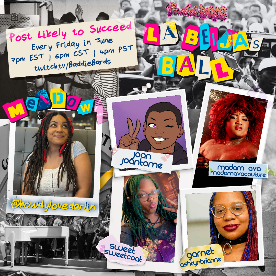 a cast announcement for Post Likely to Succeed, a 4 shot for BaddieBards' Pride and Juneteenth event: LaBeija's Ball benefitting For the Gworls. The details are as follows: Post Likely to Succeed Every Friday in June 7 PM eastern, 6 PM central, 4 PM pacific twitch.tv/BaddieBards Lead Storyteller's name and username is Meadow, howdylovedarlin The Players listed have their names followed by their usernames: Madam Ava, madamavacouture Joan, joantome Sweet, sweetcoat Garnet, ashtynbrianne