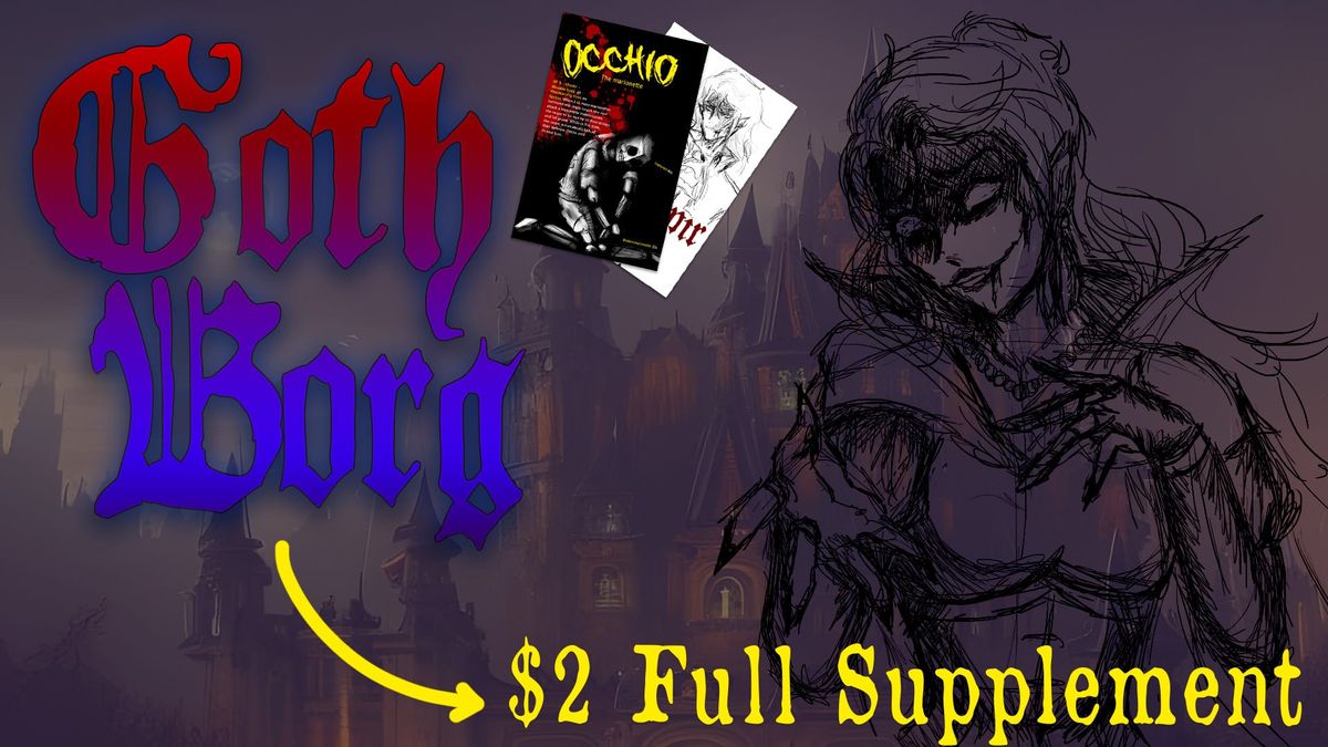 Goth Borg: The $2 Gothic Horror Supplement for Mork Borg, D&D5e, and PF2