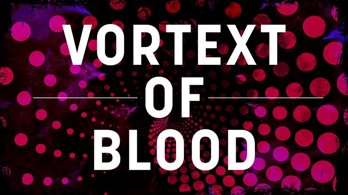 Vortext of Blood header image