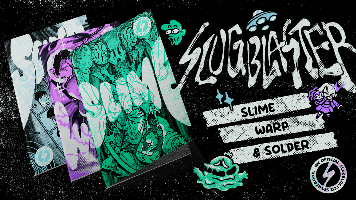 Slugblaster: Slime, Warp, and Solder!