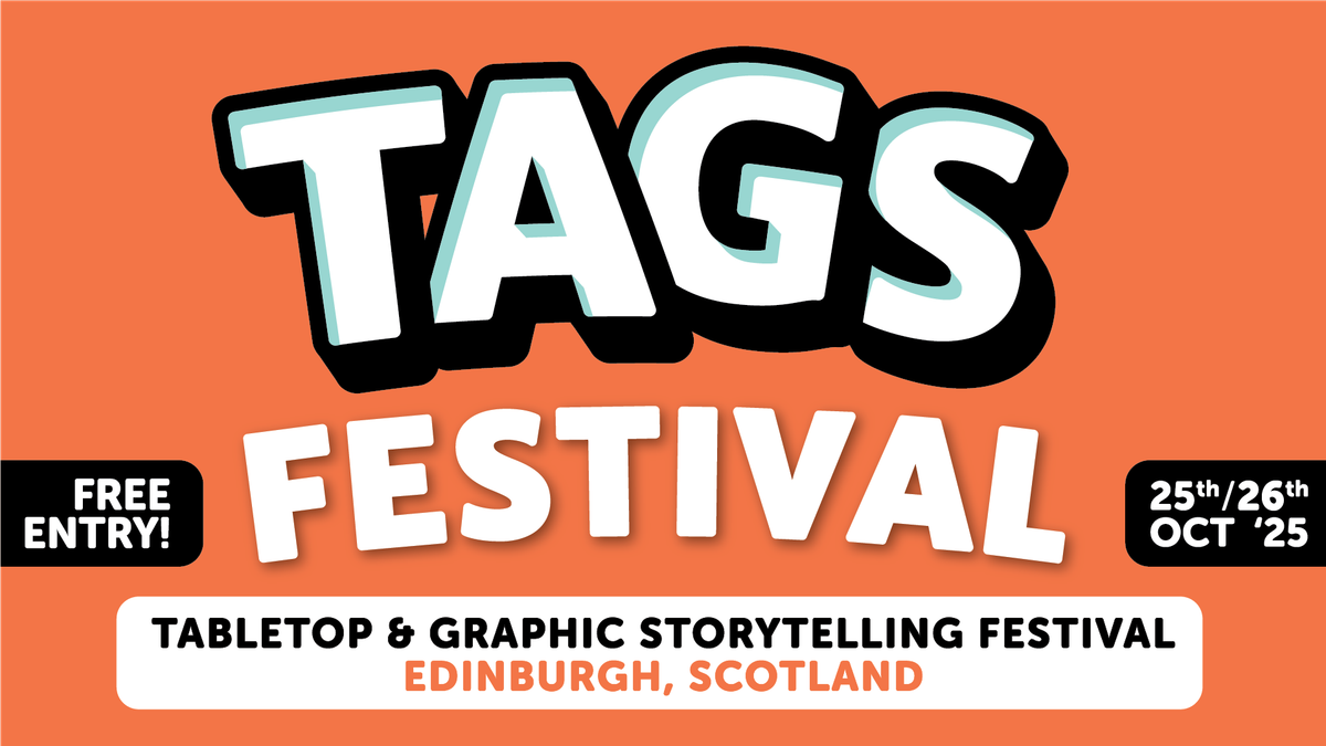 TAGS Festival: Tabletop & Graphic Storytelling Festival, in Edinburgh, Scotland. Free entry! 25th and 26th of October 2025.
