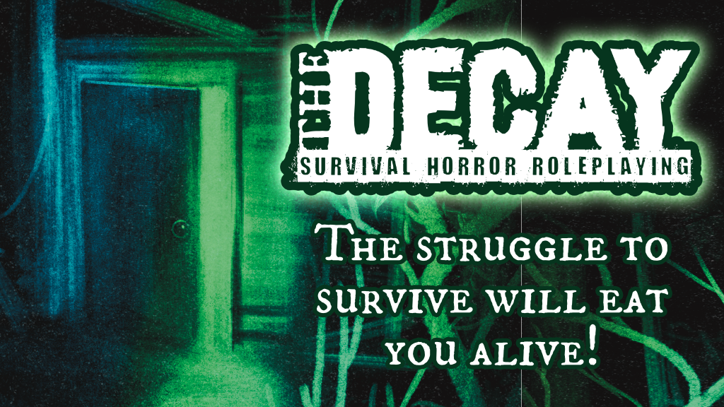The free standing door of a ruined house stands ajar, a toxic green light emanates from within. The Decay: Survival Horror Roleplaying logo. Text: The struggle to survive will eat you alive!