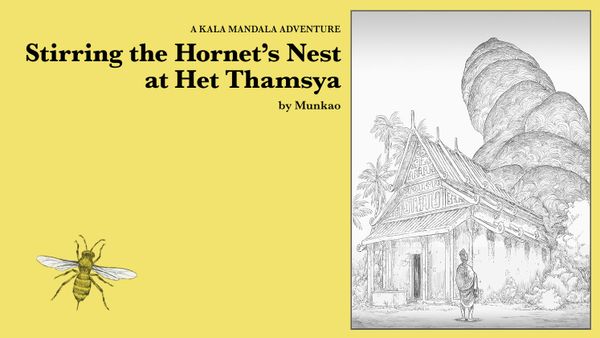 Text: A Kala Mandala Adventure - Stirring the Hornet's Nest at Het Thamsya - by Munkao.