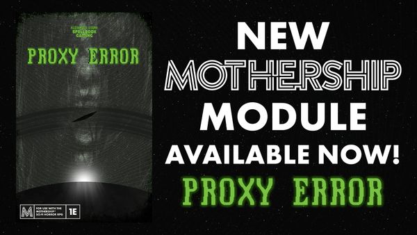 Cover art: spooky face over green outer space background. Big text: "New Mothership Module Available Now? Proxy Error"