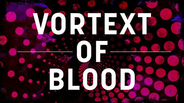 Vortext of Blood header image