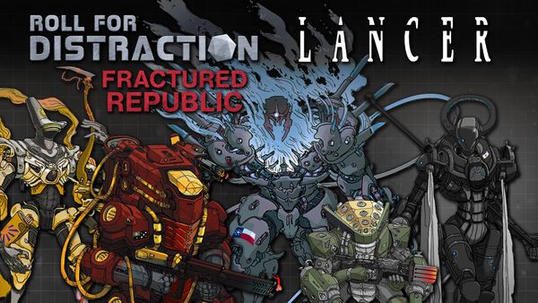 Text: Roll For Distraction: Fractured Republic LANCER - Background: 5 mechs, left to right: Emperor, Genghis, Balor, Napoleon, Black Witch