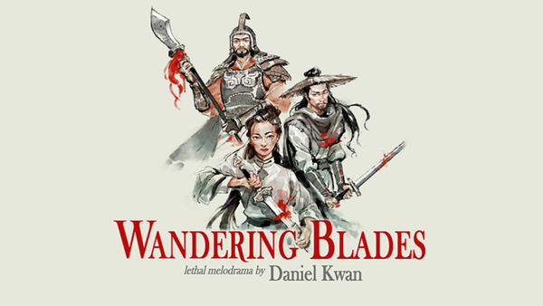 Wandering Blades: Lethal Melodrama by Daniel Kwan