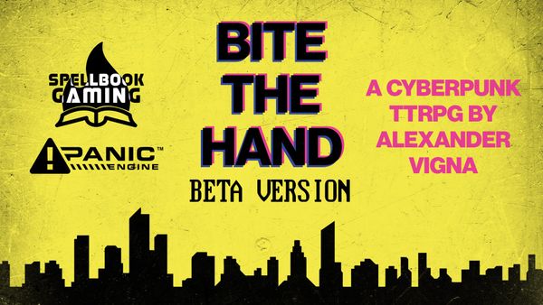 Yellow background with black city skyline. Logos: Panic Engine and Spellbook Gaming. Text: BITE THE HAND Beta Version - A Cyberpunk TTRPG by Alexander Vigna
