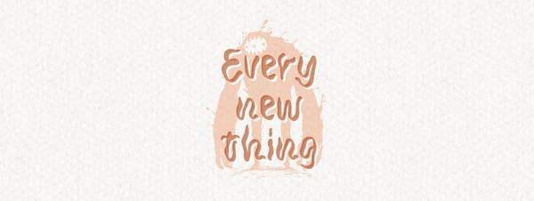 Every new thing
