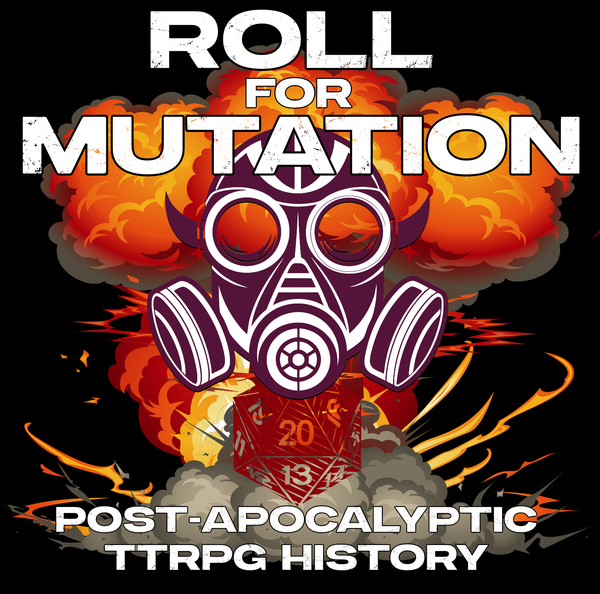 Logo for Roll for Mutation: Post-Apocalyptic TTRPG History showing a gas mask and a d20 over a mushroom cloud
