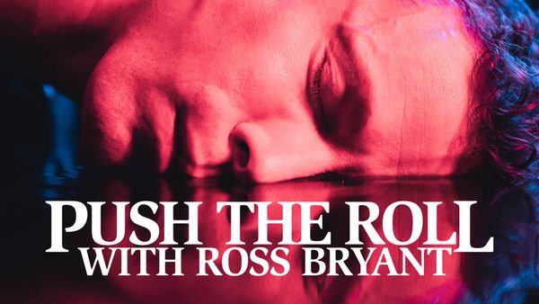 Ross Bryant's face and reflection over a surface of water with the title text Push the Roll with Ross Bryant