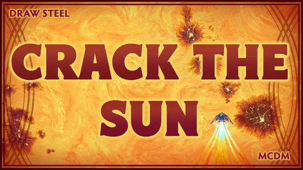 Draw Steel studio says Crack the Sun will be an epic campaign about a worldrending conquest