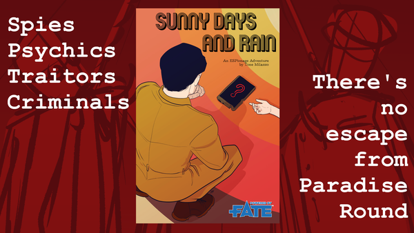 Sunny Days and Rain, an ESPionage adventure is Kickstarting now!
