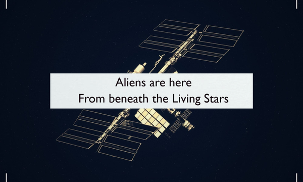 Image of the International Space Station, white on dark blue, with a white text box bearing black text: Aliens are here/ From beneath the Living Stars