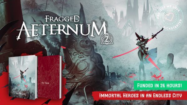 Fragged Aeternum 2 - a gothic horror RPG where the PCs are immortals in an endless city!