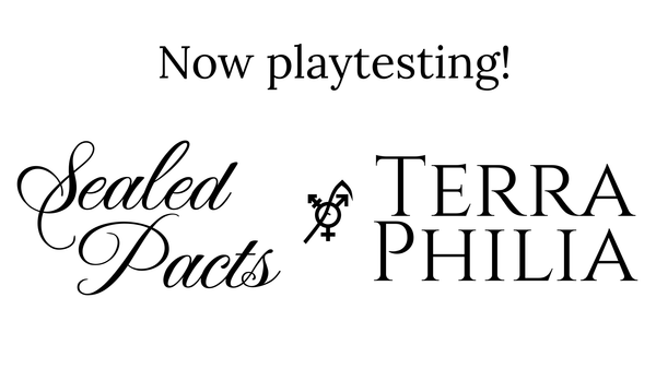 Now playtesting! Sealed Pacts and Terra Philia