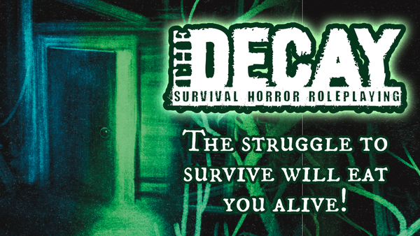 The free standing door of a ruined house stands ajar, a toxic green light emanates from within. The Decay: Survival Horror Roleplaying logo. Text: The struggle to survive will eat you alive!