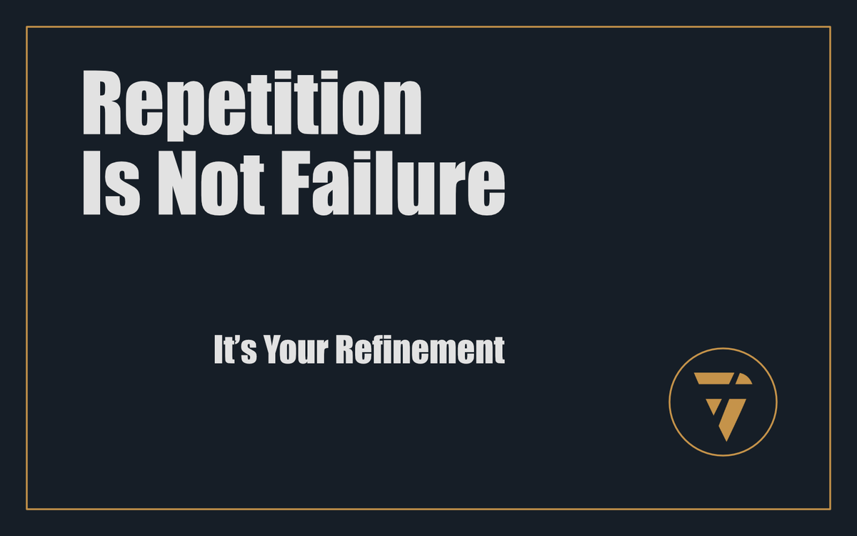 Repetition Is Not Failure: It’s Your Refinement
