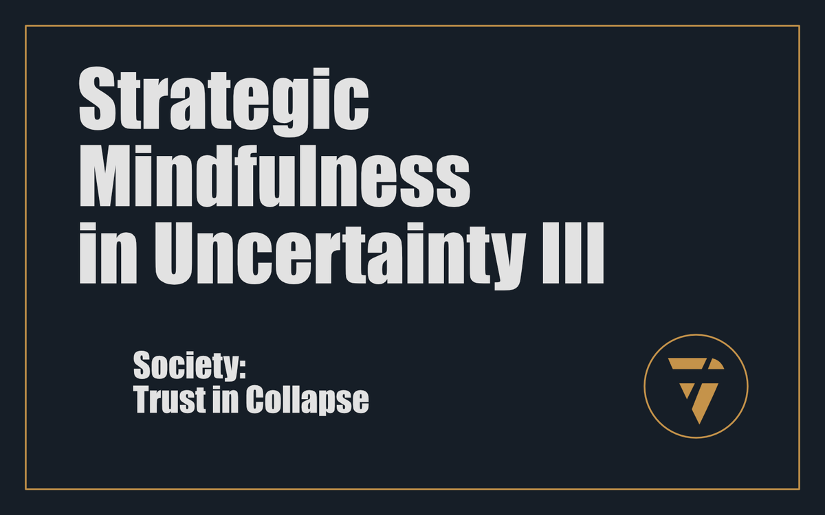 Strategic Mindfulness in Uncertainty III: Society: Trust in Collapse