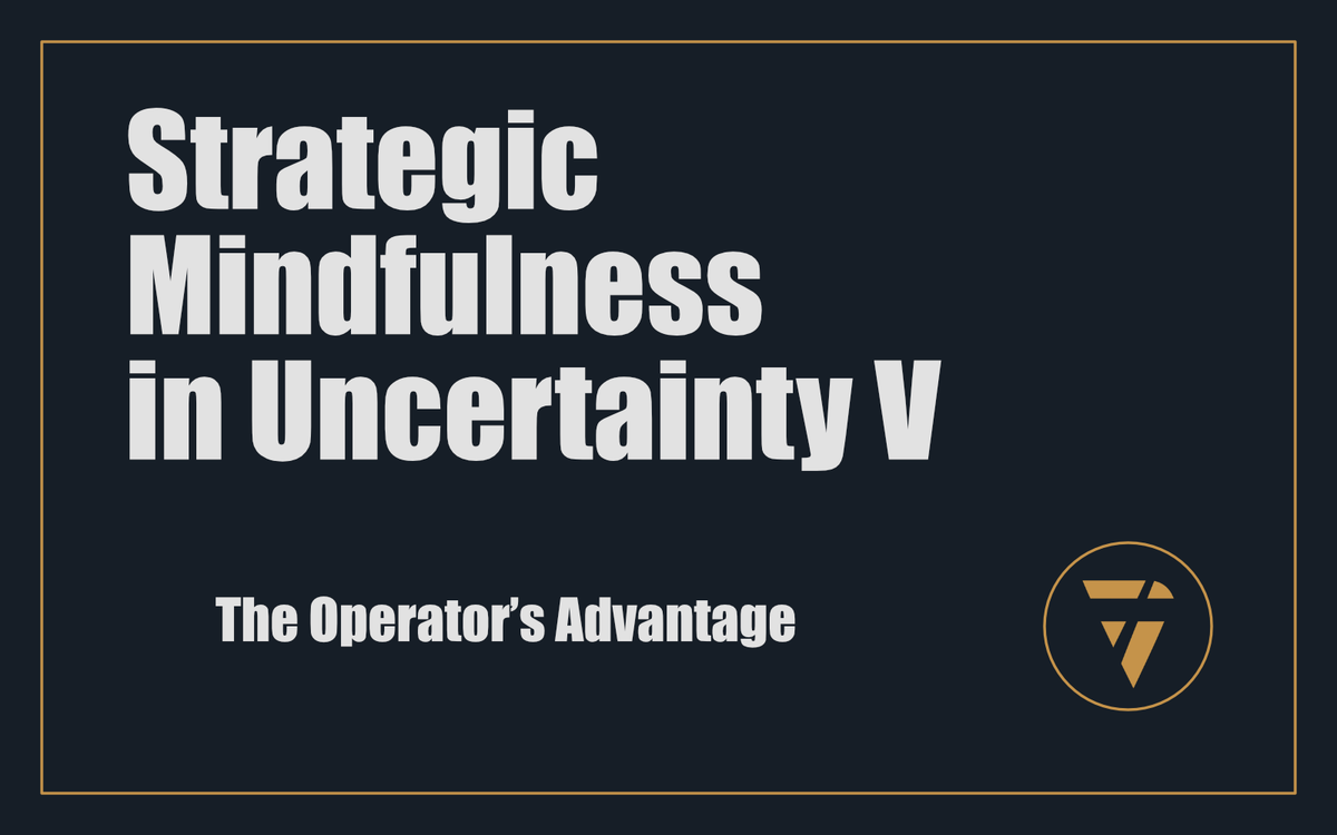 Strategic Mindfulness in Uncertainty V: The Operator’s Advantage