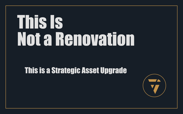 This Is Not a Renovation: This is a Strategic Asset Upgrade