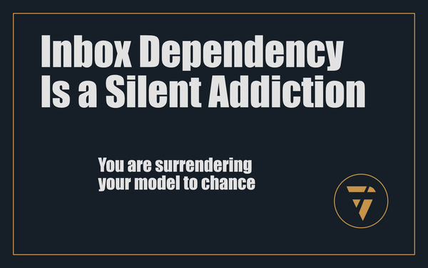 Inbox Dependency Is a Silent Addiction: You are surrendering your model to chance